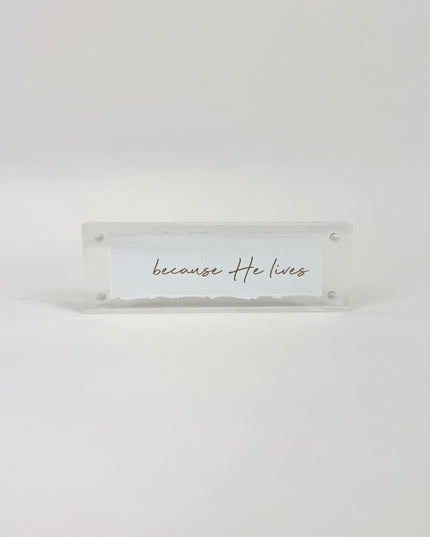 Because He Lives Acrylic Frame