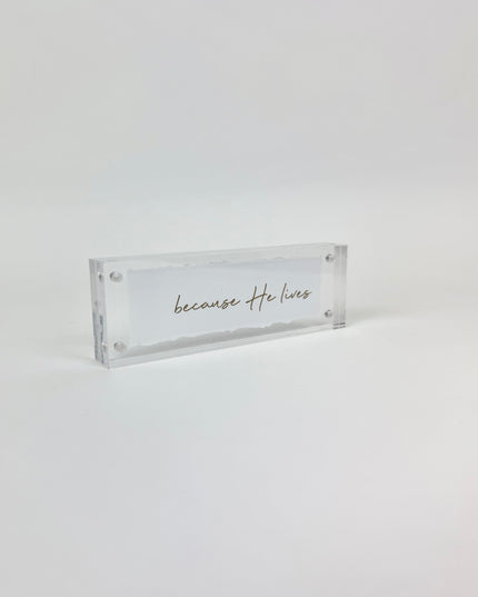 Because He Lives Acrylic Frame