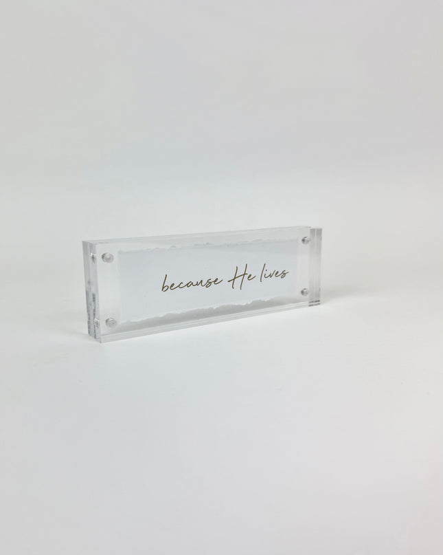 Because He Lives Acrylic Frame