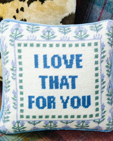 I Love That For You Needlepoint Pillow Pillows in at Wrapsody